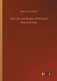 bokomslag Life and Death of Richard Yea-And-Nay