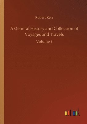bokomslag General History and Collection of Voyages and Travels
