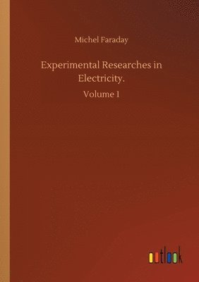Experimental Researches in Electricity. 1