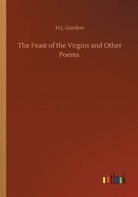 bokomslag The Feast of the Virgins and Other Poems