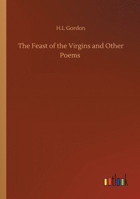 bokomslag The Feast of the Virgins and Other Poems