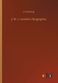 bokomslag J. W. v. Goethe's Biographie