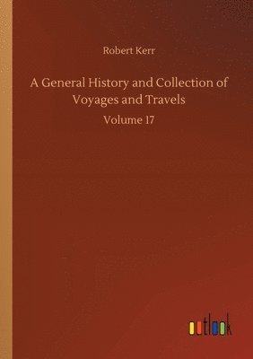 General History and Collection of Voyages and Travels