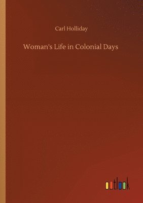 Woman's Life in Colonial Days 1