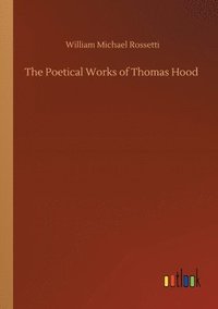 bokomslag The Poetical Works of Thomas Hood