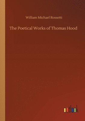 bokomslag The Poetical Works of Thomas Hood