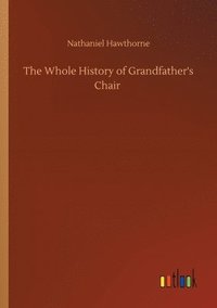 bokomslag Whole History of Grandfather's Chair