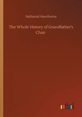 bokomslag Whole History of Grandfather's Chair