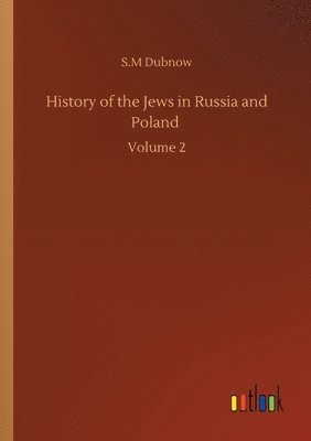 S M Dubnow, S. M. Dubnow, S.M Dubnow, S. M Dubnow - History of the Jews in Russia and Poland, Häftad