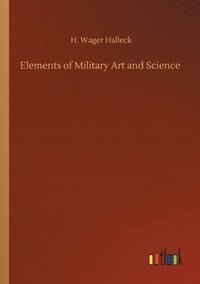 bokomslag Elements of Military Art and Science