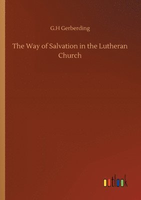 bokomslag The Way of Salvation in the Lutheran Church