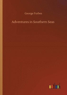 George Forbes - Adventures in Southern Seas, Häftad