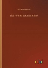 bokomslag The Noble Spanish Soldier