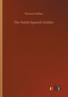 bokomslag The Noble Spanish Soldier