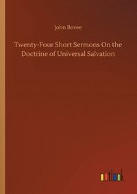 bokomslag Twenty-Four Short Sermons On the Doctrine of Universal Salvation