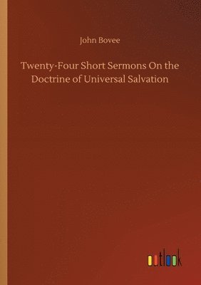 bokomslag Twenty-Four Short Sermons On the Doctrine of Universal Salvation