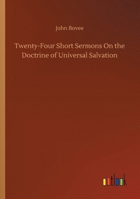 Twenty-Four Short Sermons On the Doctrine of Universal Salvation