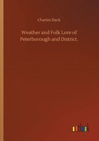 bokomslag Weather and Folk Lore of Peterborough and District.