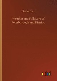 bokomslag Weather and Folk Lore of Peterborough and District.