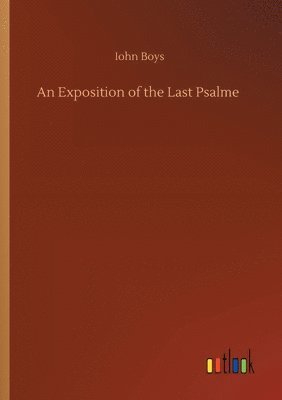 bokomslag An Exposition of the Last Psalme