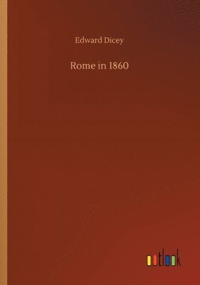 Edward Dicey - Rome in 1860, Häftad