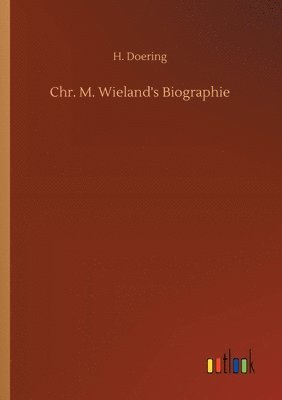 bokomslag Chr. M. Wieland's Biographie