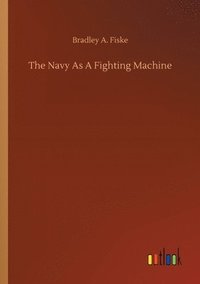 bokomslag The Navy As A Fighting Machine