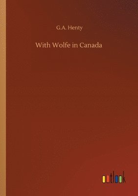 bokomslag With Wolfe in Canada