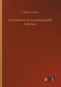 bokomslag Contribution To Passamaquoddy Folk-lore