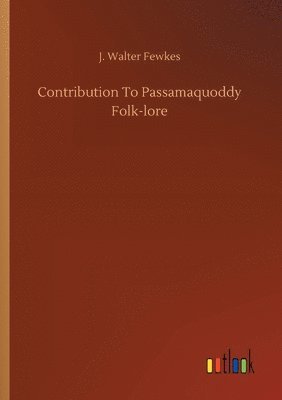 Contribution To Passamaquoddy Folk-lore