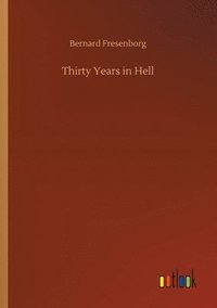 bokomslag Thirty Years in Hell