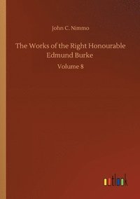 bokomslag The Works of the Right Honourable Edmund Burke