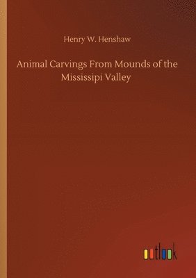 bokomslag Animal Carvings From Mounds of the Mississipi Valley