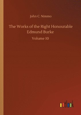 The Works of the Right Honourable Edmund Burke 1