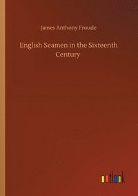 bokomslag English Seamen in the Sixteenth Century