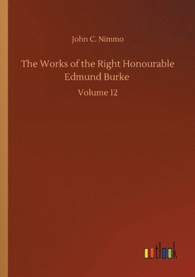 The Works of the Right Honourable Edmund Burke 1