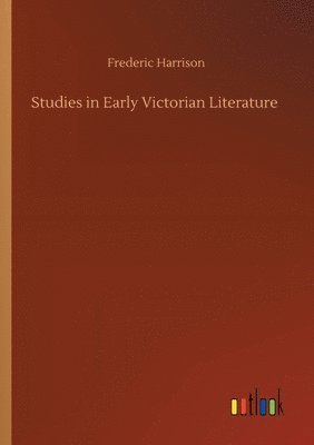 Frederic Harrison - Studies in Early Victorian Literature, Häftad