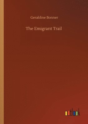 Geraldine Bonner - Emigrant Trail, Häftad