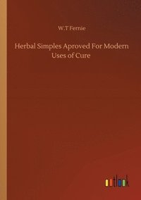 bokomslag Herbal Simples Aproved For Modern Uses of Cure