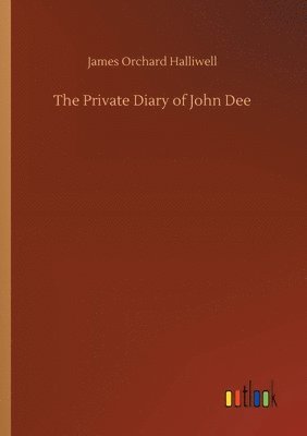 bokomslag The Private Diary of John Dee