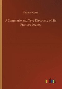 bokomslag A Svmmarie and Trve Discovrse of Sir Frances Drakes