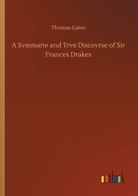 bokomslag A Svmmarie and Trve Discovrse of Sir Frances Drakes