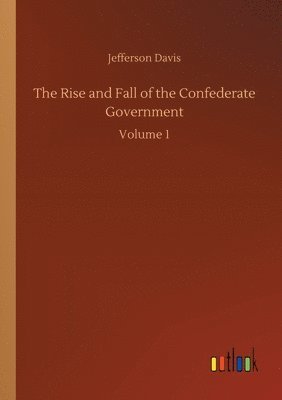 bokomslag Rise and Fall of the Confederate Government