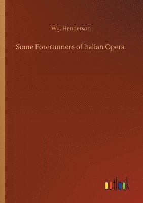 bokomslag Some Forerunners of Italian Opera