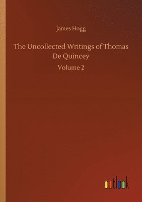 bokomslag Uncollected Writings of Thomas De Quincey