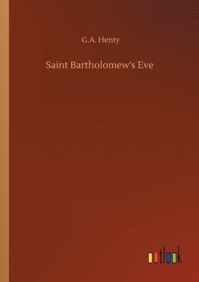 bokomslag Saint Bartholomew's Eve
