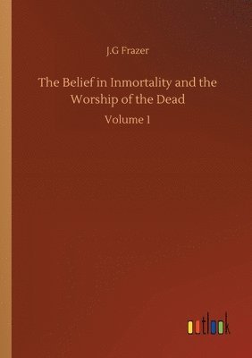 Belief in Inmortality and the Worship of the Dead