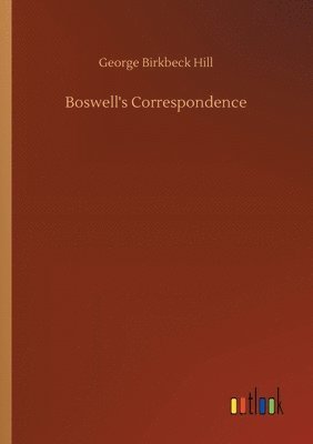 George Birkbeck Hill - Boswell's Correspondence, Häftad