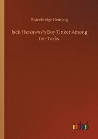 bokomslag Jack Harkaway's Boy Tinker Among the Turks