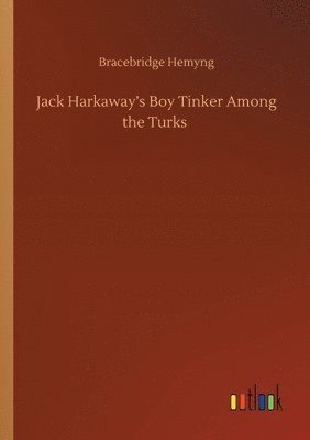 bokomslag Jack Harkaway's Boy Tinker Among the Turks